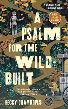A Psalm for the Wild-Built~Becky Chambers